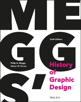 Philip B. Meggs, Alston W. Purvis “Meggs. History of Graphic Design”
